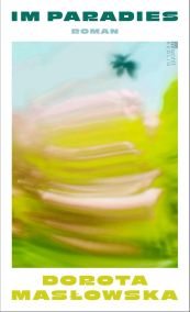 Dorota Masłowska Im Paradies Rowohlt Berlin Olaf K�hl